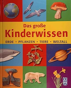 Bild des Verkufers fr Das groe Kinderwissen : Erde, Pflanzen, Tiere, Weltall. [bers.: Ursula Klocker und Christiane Burkhardt] zum Verkauf von Logo Books Buch-Antiquariat