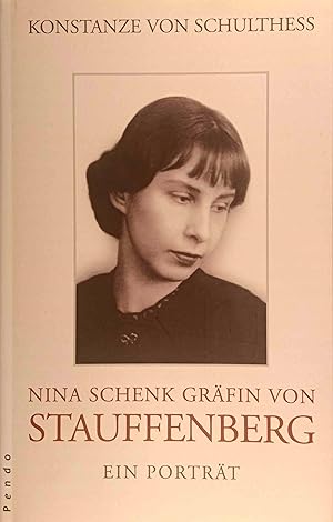 Nina Schenk Gräfin von Stauffenberg : ein Porträt.