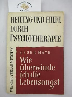 Bild des Verkufers fr Wie berwinde ich die Lebensangst? Heilung und Hilfe durch Psychotherapie zum Verkauf von Chiemgauer Internet Antiquariat GbR