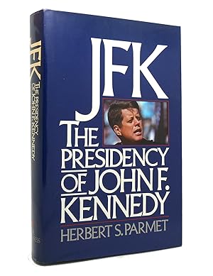 Seller image for JFK The Presidency of John F. Kennedy for sale by Rare Book Cellar