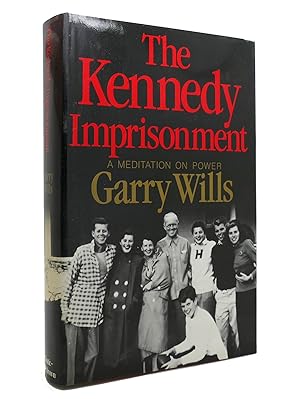 Seller image for THE KENNEDY IMPRISONMENT A Meditation on Power for sale by Rare Book Cellar