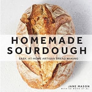 Seller image for Homemade Sourdough : Easy, At-home Artisan Bread Making for sale by GreatBookPrices