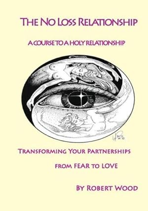 Seller image for The NO Loss Relationship : A course to a Holy Relationship for sale by AHA-BUCH GmbH