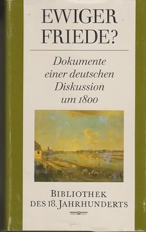 Ewiger Friede? : Dokumente einer deutschen Diskussion um 1800. Bibliothek des 18. Jahrhunderts