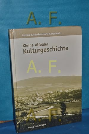 Bild des Verkufers fr Kleine Alfelder Kulturgeschichte hrsg. vom Verein fr Heimatkunde Alfeld e.V. Gerhard Kraus/Rosemarie Gonschorek zum Verkauf von Antiquarische Fundgrube e.U.