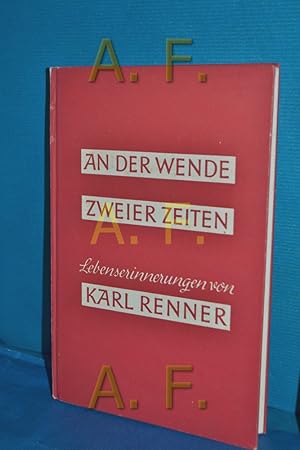 Bild des Verkufers fr An der Wende zweier Zeiten. Lebenserinnerungen von Karl Renner zum Verkauf von Antiquarische Fundgrube e.U.