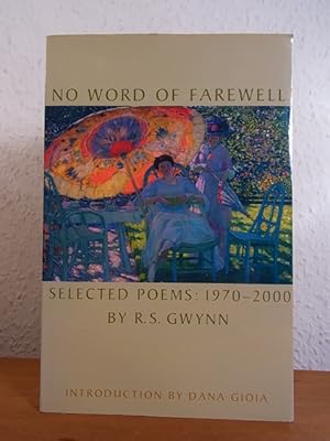 Bild des Verkufers fr No Word of Farewell: Selected Poems 1970 - 2000 [signed by R. S. Gwynn] zum Verkauf von Antiquariat Weber