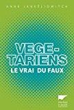 Bild des Verkufers fr Vgtariens : Le Vrai Du Faux zum Verkauf von RECYCLIVRE