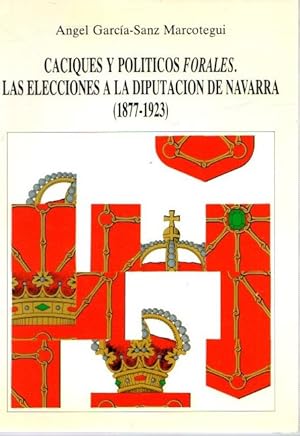 Imagen del vendedor de Caciques y polticos forales. Las elecciones a la diputacin de Navarra (1877-1923) . a la venta por Librera Astarloa