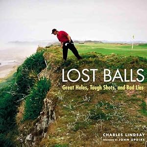 Seller image for Lost Balls : Great Holes, Tough Shots, and Bad Lies for sale by GreatBookPrices