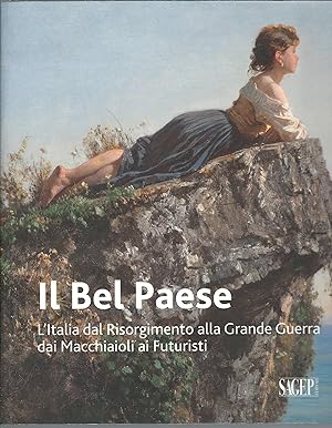 Seller image for IL BEL PAESE - L'ITALIA DAL RISORGIMENTO ALLA GRANDE GUERRA DAI MACCHIAIOLI AI FUTURISTI RAVENNA 22 FEBBBRAIO - 14 GIUGNO 2015 for sale by Libreria Rita Vittadello