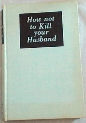 Bild des Verkufers fr How Not to Kill Your Husband zum Verkauf von Chapter 1