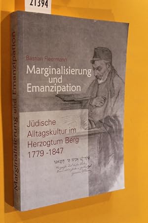 Marginalisierung und Emanzipation. Jüdische Alltagskultur im Herzogtum Berg 1779-1847 (Bergische ...