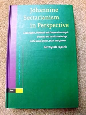 Johannine Sectarianism in Perspective: A Sociological, Historical, and Comparative Analysis of Te...