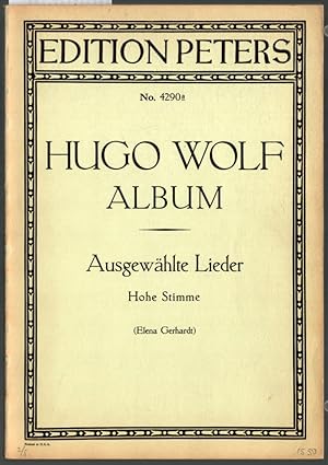 Hugo Wolf Album : Ausgewählte Lieder. Für eine Singstimme und Klavier. Hohe Stimme. Herausgegeben...