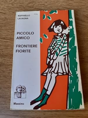 Immagine del venditore per PICCOLO AMICO FRONTIERE FIORITE, venduto da Libreria antiquaria Pagine Scolpite