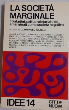 LA SOCIETA' MARGINALE CONTADINI, SOTTOPROLETARIATO ED EMARGINATI COME SOCIETA' NEGATIVA,