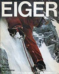 Eiger. Kampf um die Direttissima. 30 Tage in der Eiger-Nordwand.