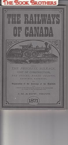 Seller image for The Railways of Canada for 1870-1 Shewing The Progress,Milrage,Cost of Construction etc. for sale by THE BOOK BROTHERS