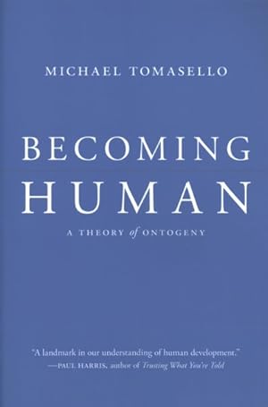 Bild des Verkufers fr Becoming Human : A Theory of Ontogeny zum Verkauf von GreatBookPrices