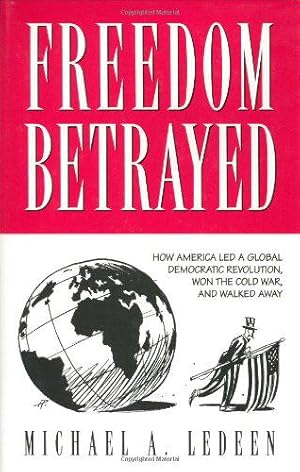 Seller image for Freedom Betrayed: How America Led a Global Democratic Revolution, Won the Cold War, and Walked Away for sale by JLG_livres anciens et modernes