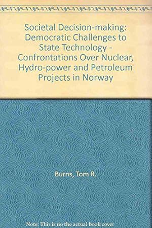 Seller image for Societal Decision-Making: Democratic Challenges to State Technocracy : Confrontations over Nuclear, Hydro-Power and Petroleum Projects in Norway for sale by JLG_livres anciens et modernes