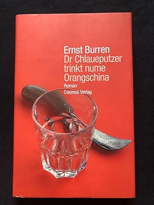 Bild des Verkufers fr Dr Chlaueputzer trinkt nume Orangschina. Roman. zum Verkauf von Libretto Antiquariat & mundart.ch