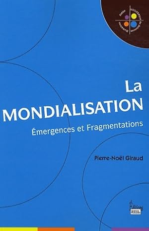 Imagen del vendedor de La mondialisation. Emergences et Fragmentations - Pierre-No?l Giraud a la venta por Book Hmisphres