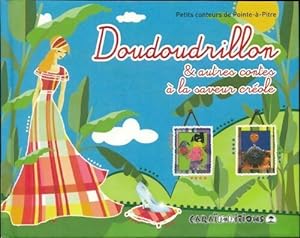 Doudoudrillon & autres contes a la saveur creole - Collectif