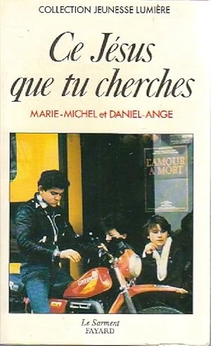 Imagen del vendedor de Ce J?sus que tu cherches - Daniel Marie-Michel ; Marie-Michel a la venta por Book Hmisphres