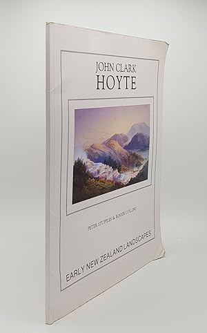 Imagen del vendedor de JOHN CLARK HOYTE Early New Zealand Landscapes a la venta por Rothwell & Dunworth (ABA, ILAB)