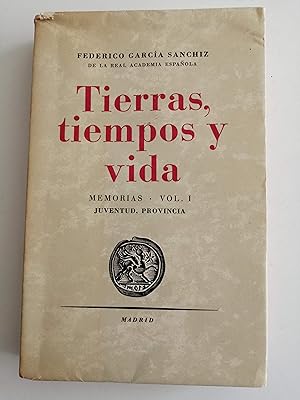 Tierras, tiempos y vida : memorias. Volumen I : Juventud, provincia