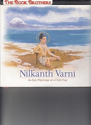 Immagine del venditore per Nilkanth Varni: An Epic Pilgrimmage of a Child-Yogi venduto da THE BOOK BROTHERS