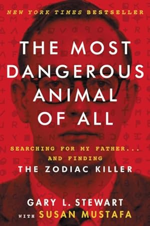 Image du vendeur pour Most Dangerous Animal of All : Searching for My Father and Finding the Zodiac Killer mis en vente par GreatBookPrices