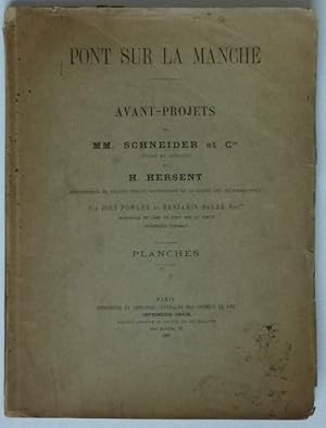 Avant-Projets de MM. Schneider et Cie et H. Hersent. Sir John Fowler et Benjamin Baker. Planches.