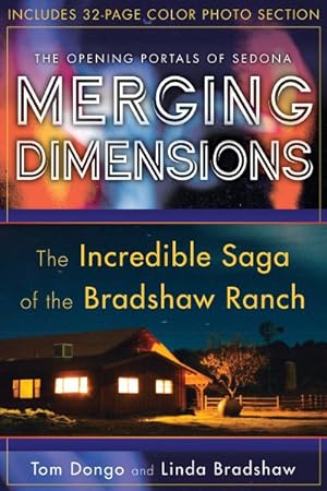 Seller image for Merging Dimensions : The Opening Portals of Sedona : The Incredible Saga of the Bradshaw Ranch for sale by GreatBookPricesUK