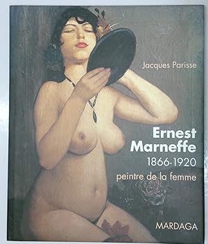 Seller image for Ernest Marneffe, 1866-1920: Peintre de la femme (BEAUX ARTS, LITTERATURE, VARIA) for sale by *bibliosophy*