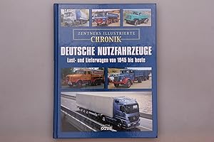 ZENTNERS ILLUSTRIERTE CHRONIK DEUTSCHE NUTZFAHRZEUGE. Last- und Lieferwagen von 1945 bis heute