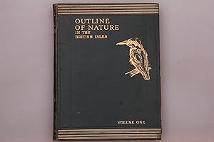 OUTLINE OF NATURE IN THE BRITISH ISLES. A comprehensive Photo-Survey of the Varied Life of Field ...