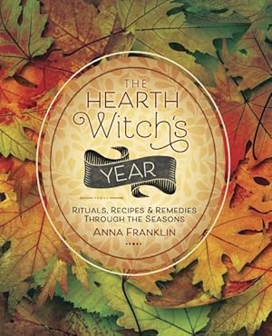 Immagine del venditore per Hearth Witch's Year : Rituals, Recipes, and Remedies Through the Seasons venduto da GreatBookPrices