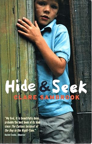 Hide & Seek - 2006 By Clare Sambrook. A Novel of Loss and Love