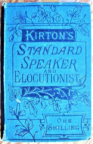 The Standard Speaker & Elocutionist: A Popular and Comprehensive Guide to the Art of Reading and ...