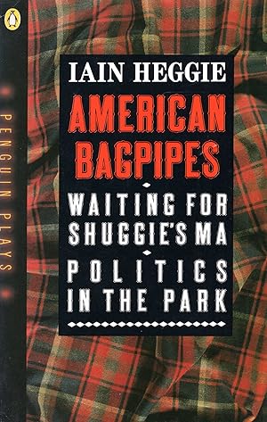 Bild des Verkufers fr American Bagpipes and Other Plays: American Bagpipes; Waiting for Shuggies Ma; Politics in the Park zum Verkauf von Rainy Day Paperback