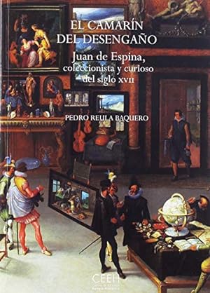Seller image for El camarn del desengao. Juan de Espina, coleccionista y curioso del siglo XVII for sale by LIBROPOLIS