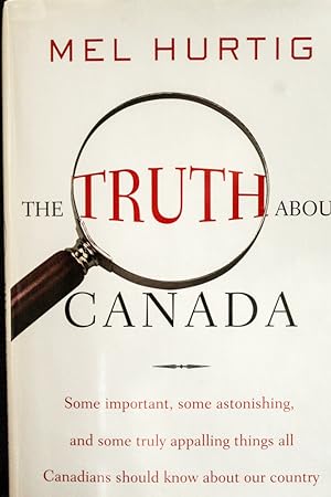 Seller image for The Truth about Canada: Some Important, Some Astonishing, and Some Truly Appalling Things All Canadians Should Know About Our Country for sale by Mad Hatter Bookstore