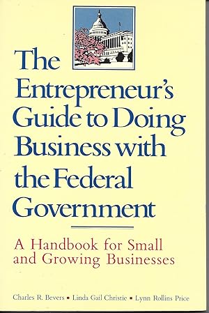 Seller image for Entrepeneur's Guide To Doing Business With The Federal Government: A Handbook For Small And Growing Businesses, The for sale by Charing Cross Road Booksellers