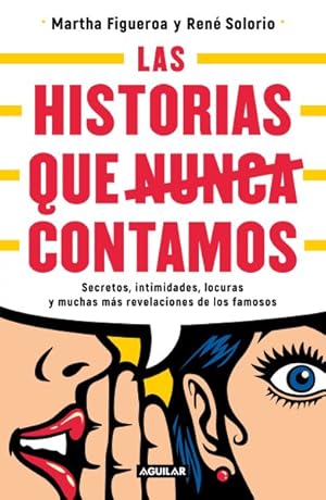 Seller image for Historias que nunca nos dejaron contar/ Stories They Never Let Us Tell : Secretos, Intimidades, Locuras Y Muchas Ms Revelaciones De Los Famosos/ Secrets of the Most Dedicated and Successful Entertainment Journalists -Language: spanish for sale by GreatBookPrices