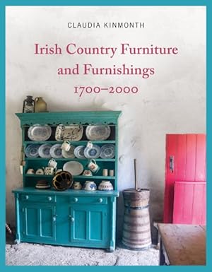 Imagen del vendedor de Irish Country Furniture and Furnishings, 1700-2000 a la venta por GreatBookPrices