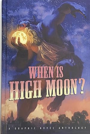 When Is High Moon? A Graphic Novel Anthology