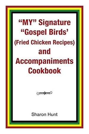 Seller image for My" Signature "Gospel Birds' (Fried Chicken Recipes) and Accompaniments Cookbook for sale by WeBuyBooks